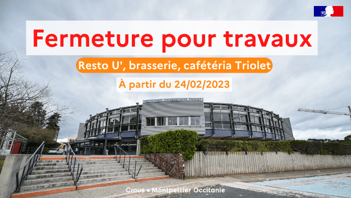 Fermeture temporaire des services de restauration à Triolet 1 Fermeture temporaire pour travaux du Resto U, de la Brasserie et de la Cafétéria Triolet à partir du 24/02/2023