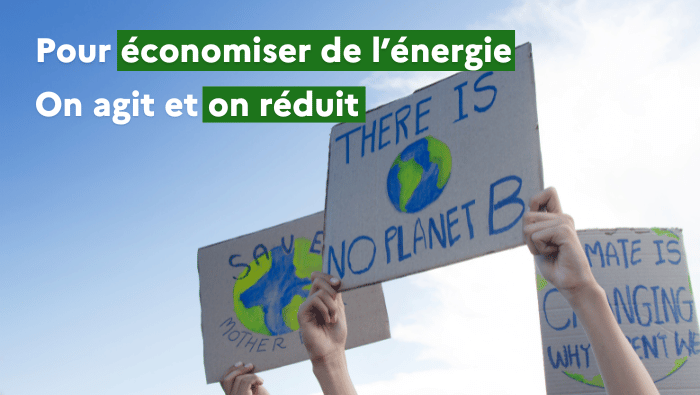 Pour économiser l'énergie, on agit et on réduit pour une meilleure consommation énergétique.